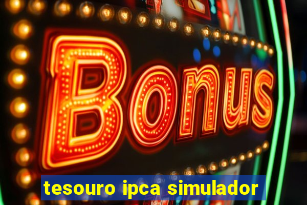 tesouro ipca simulador